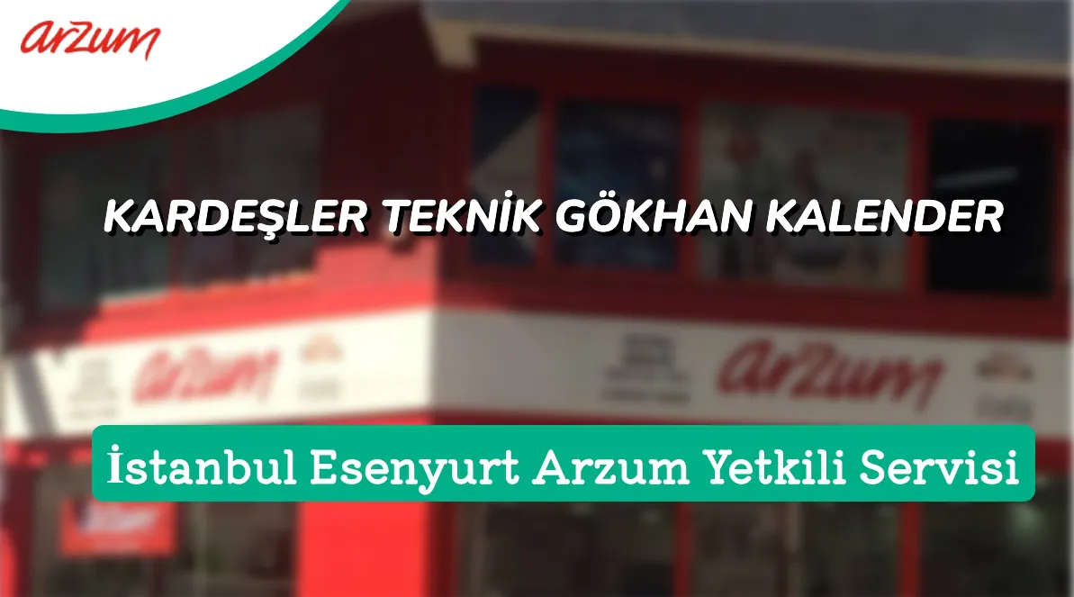 Esenyurt Arzum Yetkili Servis KARDE LER TEKN K G KHAN KALENDER