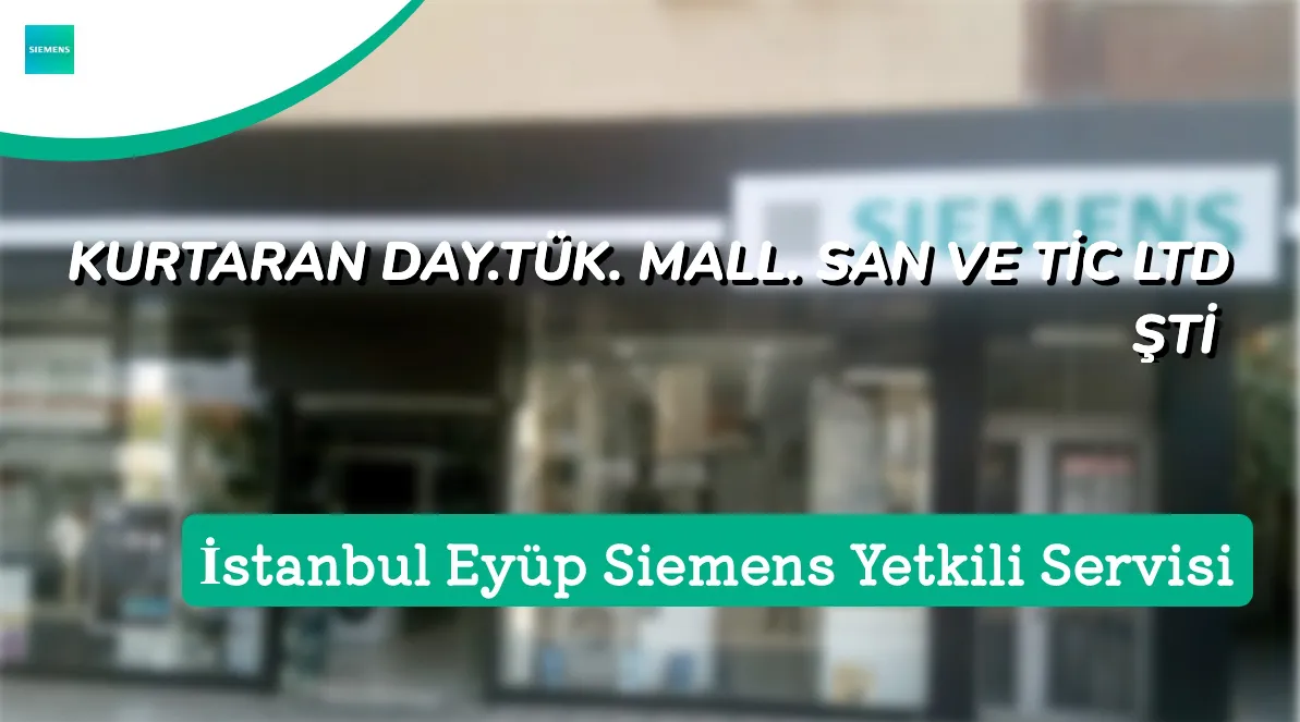 İstanbul Eyüp Siemens Yetkili Servis | KURTARAN DAY.